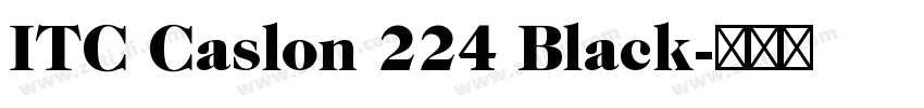 ITC Caslon 224 Black字体转换